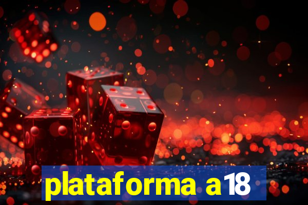 plataforma a18